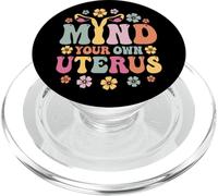 Pro Choice Pro Life Feminist Mind Your Own Uterus PopSockets PopGrip para MagSafe