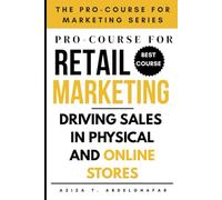 Pro-Course for Retail Marketing : Driving Sales in Physical and Online Stores (The Pro-Course for Marketing Series (TPCFMS))