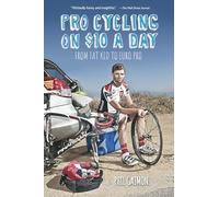 Pro Cycling on $10 a Day: From Fat Kid to Euro Pro