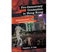Pro-Democracy Contention in Hong Kong: Relational Dynamics between the Umbrella Movement and the Anti-Extradition Protests (SUNY series in New Political Science)