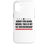 Pro Democracy Sorry Being Weird My First Dictatorship Resist Carcasa para iPhone 16 Plus