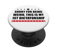 Pro Democracy Sorry Being Weird My First Dictatorship Resist PopSockets PopGrip Adhesivo