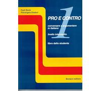 Pro e contro. Conversare e argomentare in italiano. Livello intermedio. Libro dello studente (Vol. 1) (L' italiano per stranieri)