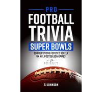 Pro Football Trivia Super Bowls: 300 Questions Focused Solely On NFL Postseason Games (Think You Know Football?)