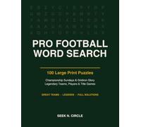 Pro Football Word Search Large Print: 100 Puzzles - Championship Sundays, Legendary Teams and Players, with Full Solutions (Seek N. Circle Large Print Word Searches)
