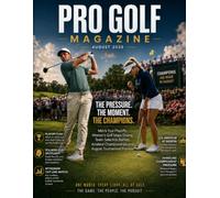 PRO GOLF MAGAZINE- AUGUST 2026: Men's Tour Playoffs, Women's Golf Major Drama, Team Selection Battles, Amateur Championship and August Tournament Preview