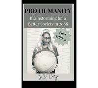 Pro Humanity: Brainstorming For A Better Society in 2088