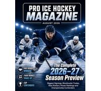 PRO ICE HOCKEY MAGAZINE AUGUST 2026: The Complete 2026-27 Season Preview SHAKET CUP CONTENDERS Biggest Signings, Blockbuster Trades, New Rosters, Power Rankings and Championship Contenders