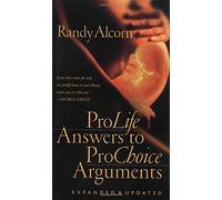 Pro-Life Answers to Pro-Choice Arguments: Expanded and Updated by Randy Alcorn (1-Nov-2000) Paperback