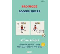 PRO MODE - SOCCER SKILLS: 40 Challenges - Personal Soccer Skills Program for Boys & Girls Ages 12-15 | Bronze, Silver and Gold Marks | Ball Control, ... Passing and Finishing to Train on Your Own