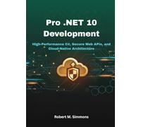 Pro .NET 10 Development: High-Performance C#, Secure Web APIs, and Cloud-Native Architecture.