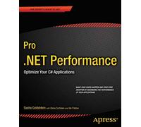 Pro .NET Performance: Optimize Your C# Applications (Expert's Voice in .NET)