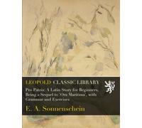 Pro Patria: A Latin Story for Beginners, Being a Sequel to 'Ora Maritima', with Grammar and Exercises