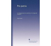Pro patria: La banqueroute du scientisme. En marge de la guerre