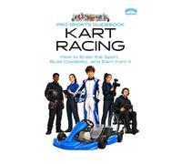 Pro Sports Guidebook Kart Racing: : How to Enter the Sport, Build Credibility, and Earn from It (Pro Sports Series)