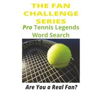 Pro Tennis Legends Word Search: The Fan Challenge Series: Test Your Knowledge of the Greatest Players, Matches, and Moments in Tennis History