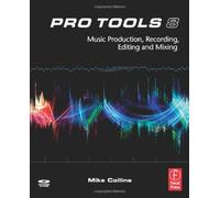 Pro Tools 8: Music Production, Recording, Editing, and Mixing