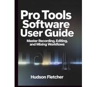 Pro Tools Software User Guide: Master Recording, Editing, and Mixing Workflow (Gadget Guru)