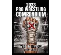 Pro Wrestling Compendium: 2023 Year in Review: CM Punk's firing & hiring, match of the year machines, and heartbreaking goodbyes