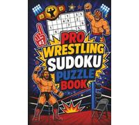 Pro Wrestling Sudoku Puzzle Book: Fun Easy-to-Hard Sudoku Puzzles for Wrestling Fans, Teens, and Adults