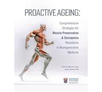 Proactive Ageing: Comprehensive Strategies for Muscle Preservation and Sarcopenia Resistance in Bioregenerative Medicine