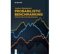 Probabilistic Benchmarking: Norm-Setting in the Age of Big Data