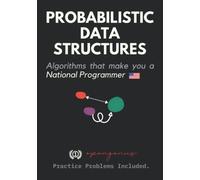 Probabilistic Data Structures: 1 (Advanced Data Structures & Algorithms)