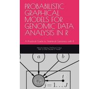 PROBABILISTIC GRAPHICAL MODELS FOR GENOMIC DATA ANALYSIS IN R: A Practical Guide to Statistical Genomics with R