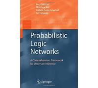 Probabilistic Logic Networks: A Comprehensive Framework for Uncertain Inference 1st 2nd Pri edition by Goertzel, Ben, Ikl??, Matthew, Goertzel, Izabela Freire, Helj (2008) Hardcover
