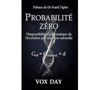 Probabilité zéro: l'Impossibilité mathématique de l'évolution par sélection naturelle