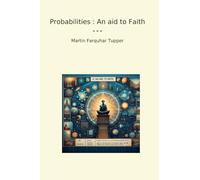 Probabilities : An aid to Faith (Classic Books)