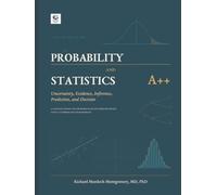 PROBABILITY AND STATISTICS AA+: Uncertainty, Evidence, Inference, Prediction, and Decision FOR THE TRANSITION TO UNDERGRADUATE STUDY The Mathematics ... School and first year Undergraduate Courses)