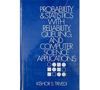 Probability and Statistics with Reliability, Queuing and Computer Science Applications