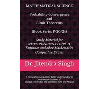 Probability Convergence and Limit Theorems: (Book Series P-20/24) (Crack CSIR NET & GATE Mathematics: The Ultimate 24-Book Study Guide)