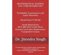Probability Convergence and Limit Theorems: (Book Series P-20/24) (Mastering Mathematical Sciences : Complete 24-Book Series for CSIR NET, JRF, GATE, SET & Ph.D. Entrance Exams)