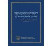 Probable economic effect redesignation of certain articles from certain countries as eligible for duty-free treatment under the U.S. generalized ... to the President on investigation no. 332-284
