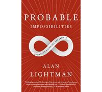 Probable Impossibilities: Musings on Beginnings and Endings