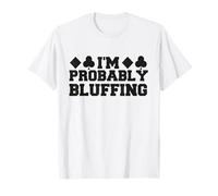 Probablemente Estoy faroleando Poker Amante Poker Poker Juegos de Azar Hombres Camiseta