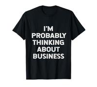 Probablemente Estoy Pensando en la Broma de la Cita del Empresario de Negocios Camiseta