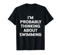 Probablemente Estoy Pensando en Nadador Entrenador Atleta Camiseta