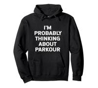 Probablemente Estoy Pensando en Parkour Lover Cita Divertida Diciendo Sudadera con Capucha