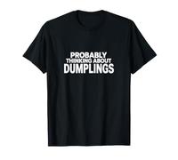 Probablemente Pensando En Dumplings Divertido Amante De Dumpling Asiático Camiseta
