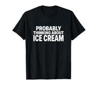 Probablemente Pensando en el Helado Amante de los postres Divertidos Camiseta