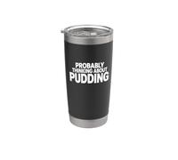Probablemente pensando en el pudín Amante de los postres divertidos Vaso térmico de acero inoxidable de doble pared