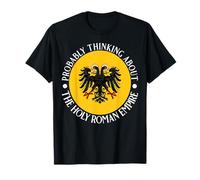 Probablemente Pensando en el Sacro Imperio Romano Germáni Camiseta