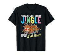 Probablemente Solo va a cascabear Algunos de los Renos cansados Camiseta
