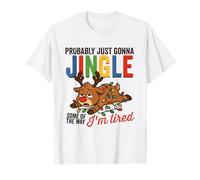 Probablemente Solo va a cascabear Algunos de los Renos cansados Camiseta
