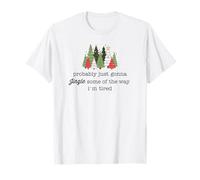 Probablemente Solo voy a cascabear Parte de la Forma en Que Estoy Cansado Camiseta