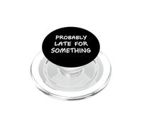 Probablemente Tarde para Algo Gracioso Diciendo Humor Nunca a Tiempo PopSockets PopGrip para MagSafe
