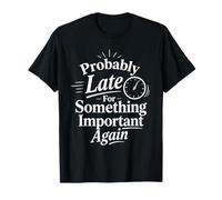 Probablemente Tarde para Algo Importante de Nuevo Camiseta